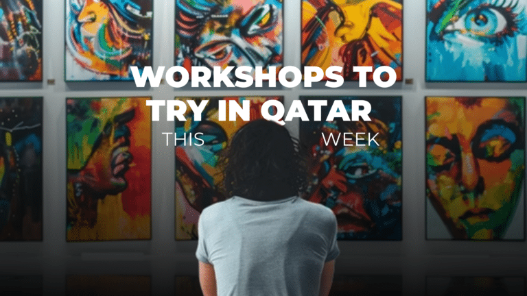 Workshops to try in Qatar this weekend Workshops to try in Qatar this weekend