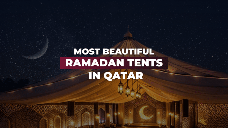 The Most Beautiful Ramadan Tents in Qatar for Iftar & Suhoor 2026 : PART 1