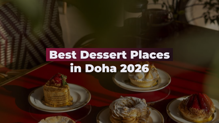 Best Desserts in Doha: Your New Favourite Sweet Spots for 2026 Best Desserts in Doha: Your New Favourite Sweet Spots for 2026