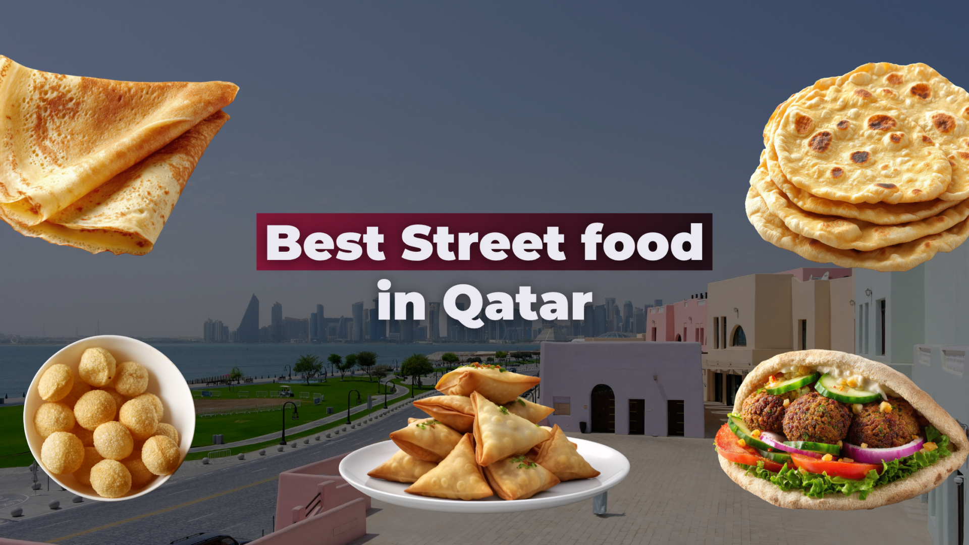 street food doha Best Street Food in Qatar 2026: Traditional Dishes, Where to Eat and What to Order
