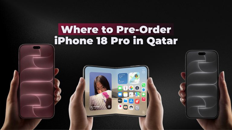 Your Ultimate Way To Pre Order iPhone 18 Pro In Qatar